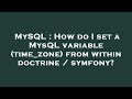 MySQL : How do I set a MysQL variable (time_zone) from within doctrine / symfony?