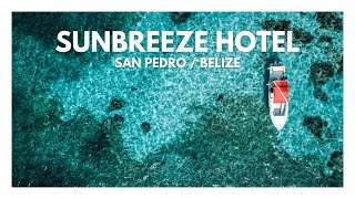 SunBreeze Hotel in San Pedro, Belize - Cinematic 4K