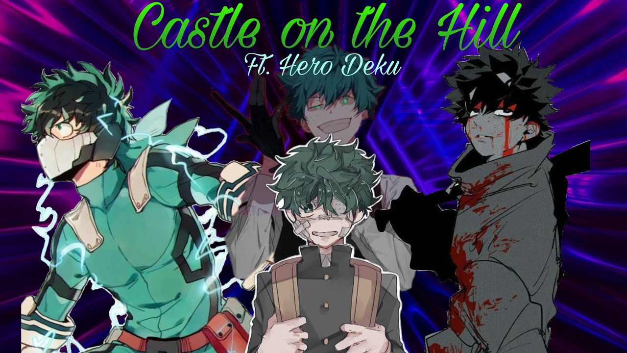 Castle On The Hill Ft. Hero Deku || Dekuverse Final Part - YouTube