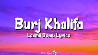 Burj Khalifa (Lyrics) | Laxmii Bomb | Akshay Kumar, Kiara Advani, Nikhita Gandhi, Shashi, Dj Khushi