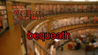 What does bequeath mean?