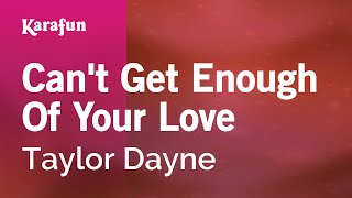 Can't Get Enough of Your Love - Taylor Dayne | Karaoke Version | KaraFun