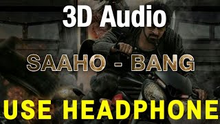 Saaho - Bang 3D Audio | Prabhas,Shraddha Kapoor,Neil Nitin Mukesh | Sujeeth | T-Series