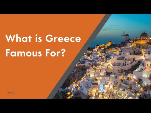 What is Greece famous for?