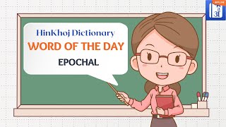 Epochal In Hindi - HinKhoj - Dictionary Word of the Day