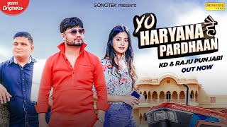 KD || Yo Haryana Hai Pardhaan (Official Video) New Haryanvi Songs Haryanvai 2020 || Sonotek Records