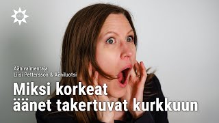 Miksi korkeat äänet takertuvat kurkkuun?