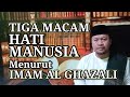 Tiga Tipe Hati Manusia Menurut Imam Al Ghazali