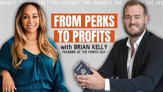 Crack the Code on Credit Card Points & Perks w. @ThePointsGuyArrivals ft.Brian Kelly | The Journey
