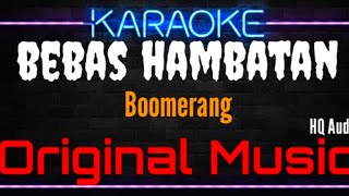 Karaoke Bebas Hambatan ( Original Music ) HQ Audio - Boomerang