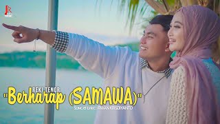 Reki Tenor - Berharap Samawa (Official Music Video)