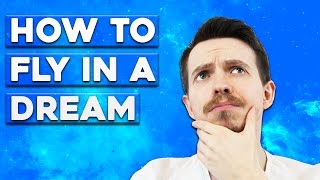 How to Fly in a Lucid Dream