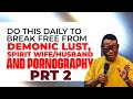 How to break free from demonic lust and pornography - Apostle Arome Osayi