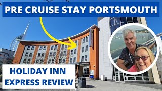 Portsmouth Pre Cruise Stay - Find out if we would stay at the Holiday Inn Express Hotel Again!