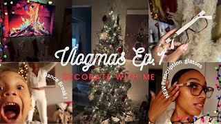 VLOGMAS EP1 : DECORATE W\\ ME + NEW PRESCRIPTION GLASSES !