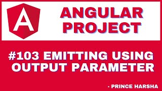 103. Angular Project Tutorial - Emitting using Output Parameter