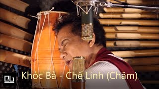 Khóc Bà (Cry for Her) - Chế Linh (Nhạc Chăm) 2020