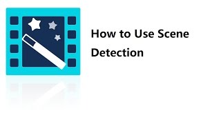 Video Editor Tips: How to Use Scene Detection to Filter Best Video Parts (Step-by-step Tutorial)