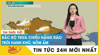 Dự báo thời tiết mới nhất Chiều 26/12: Hà Nội trời rét nhiệt tăng, phía Nam mưa dông trên biển.TV24h