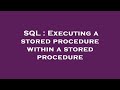 SQL : Executing a stored procedure within a stored procedure