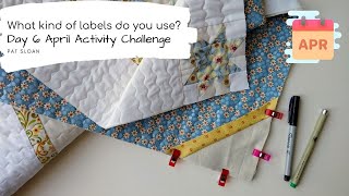 April Quilt challenge #6 with pat sloan  Label making