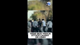 Teens beat man on Los Angeles street