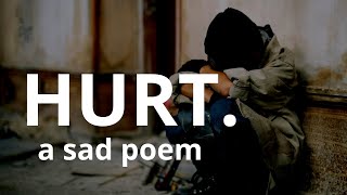 HURT - a sad poem that will make you cry