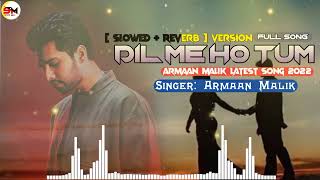 Dil Mein Ho Tum 💌 Slowed Reverb | Armaan Malik Love ❣️ song | Latest Bollywood song 2021
