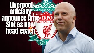 BREAKING NEWS Liverpool officially announce Arne Slot as new head coach