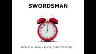 Modus & Ruby - Timer Dubstep Remix by Swordsman