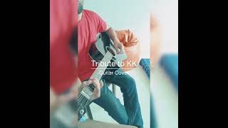 Tribute to KK | Abhi Abhi Guitar Cover
