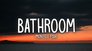 Montell Fish - Bathroom (Lyrics)