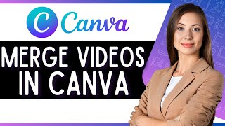 How to Merge Videos on Canva (Quick Canva Tutorial)