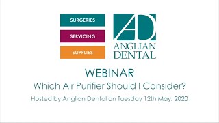 Anglian Dental Webinar 2 - Which air purification unit?