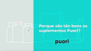 Porque é que os suplementos Puori são excelentes?