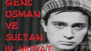 Genç Osman ve Sultan IV. Murat - Eski Türk Filmi Tek Parça