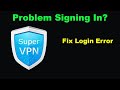 Fix SuperVPN App Login Error | Problem Logging in to SuperVPN