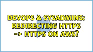 DevOps & SysAdmins: Redirecting HTTPS -> HTTPS on AWS?