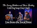 Live from the Focal Point    The Lowery Brothers and Kevin Buckley   Cold Dog Soup   Guy Clark