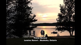 Lumina Resort - Muskoka, Ontario - Travel Review