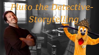 Pluto the Detective- Storytelling