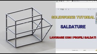 Solidworks Tutorial - Struttura Metallica con i Profili Saldati