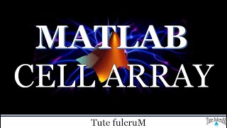 Topic 13 : Cell Array|Matlab programming videos|matlab cell array