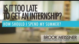 Is it too late to get an internship?