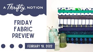 Friday Fabric Preview: February 18, 2022