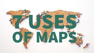 7 USES OF MAPS