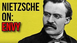 Nietzsche on: ENVY