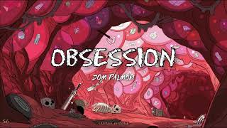 Dom Palmon - Obsession (lyrics)