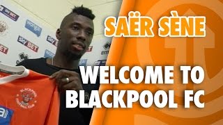 Saër Sène - Welcome To Blackpool FC