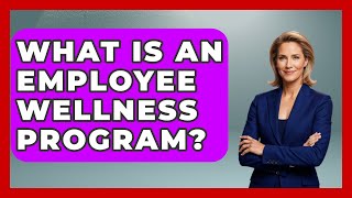 What Is An Employee Wellness Program? - The Time Management Pro